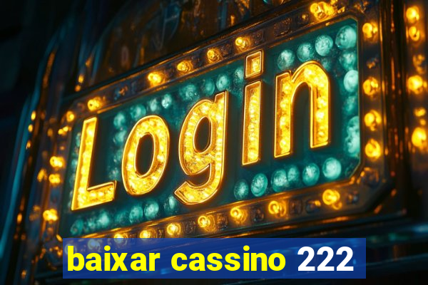 baixar cassino 222